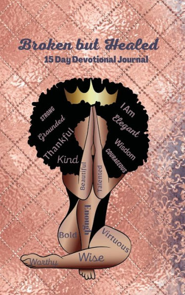 Broken But Healed: 15 Day Devotional Journal