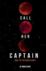 Title: Call Her Captain, Author: Abbie Payne