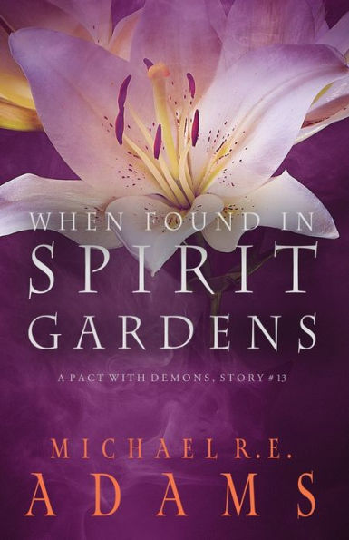 When Found Spirit Gardens (A Pact with Demons, Story #13)