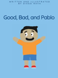 Title: Good, Bad, and Pablo, Author: Diego Nava
