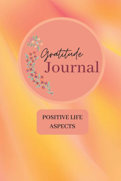 Gratitude Journal: A book to help you with insight and positive life aspects