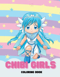 Title: Chibi Girls Coloring Book: Cute Lovable Kawaii Characters in Fun Fantasy Anime, Manga Scene Kawaii Japanese Manga Drawings And Cute Anime Character, Author: Ivory Long