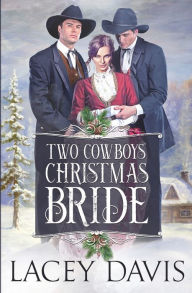 Title: Two Cowboys' Christmas Bride, Author: Lacey Davis