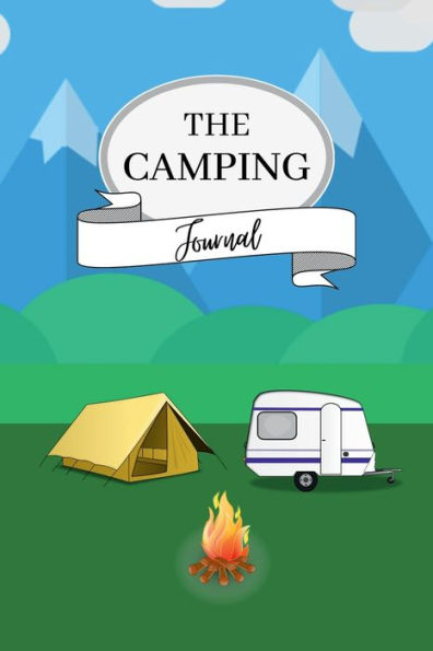 The Camping Journal: A book to record the experience and memories of your caravan, camping or RV holiday