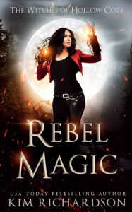 Title: Rebel Magic, Author: Kim Richardson