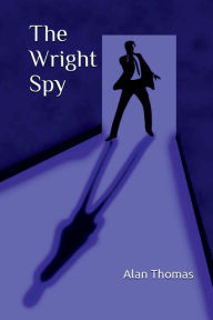 Title: The Wright Spy, Author: Alan Thomas