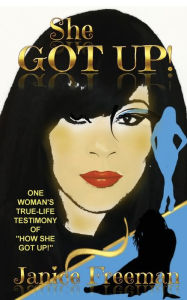 Title: She Got Up!: One woman's true life testimony of 