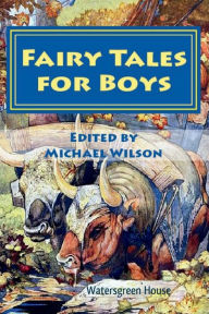 Title: Fairy Tales for Boys, Author: Michael Wilson