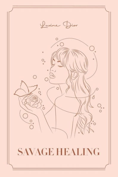 Savage Healing: Heartbreak, Rejection, Insecurities & Self-love Pep talks