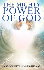 Title: The Mighty Power of God, Author: Beverly Plummer-Thomas