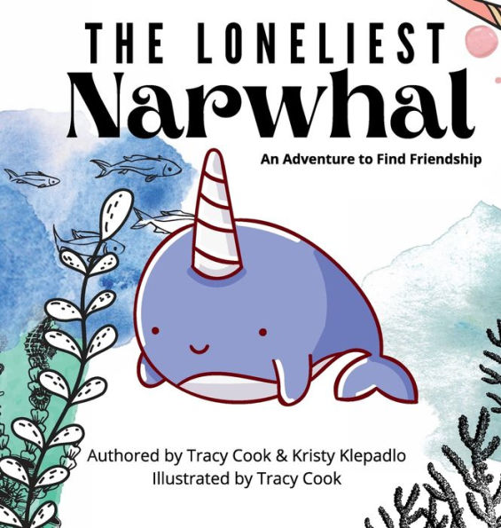 The Loneliest Narwhal: An Adventure to Find Friendship
