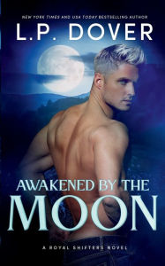 Title: Awakened by the Moon, Author: L. P. Dover