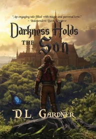Title: Darkness Holds the Son, Author: D. L. Gardner
