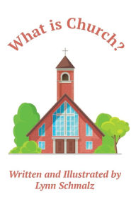Title: What Is Church?, Author: Lynn Schmalz