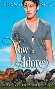 Title: His Vow to Adore: a Sweet Second Chance Romance, Author: Shanae Johnson