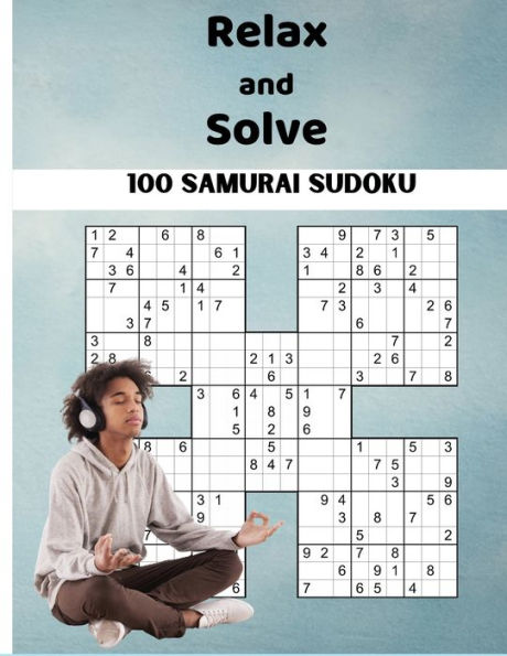 Relax and Solve: Sudoku - 100 Samurai Sudoku Games: