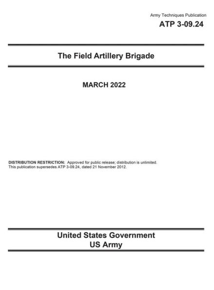 Army Techniques Publication ATP 3-09.24 The Field Artillery Brigade March 2022