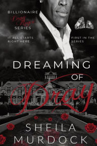 Title: Dreaming of Dray: Billionaire Dray Royce Series #1, Author: Sheila Murdock