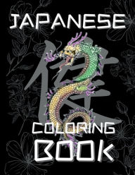 Title: Japanese Coloring Book: Full of Japan Inspired Designs Dragons Geisha Samurai and Ancient Scenes, Author: Sticky Lolly