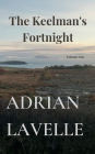 The Keelman's Fortnight (Volume One)