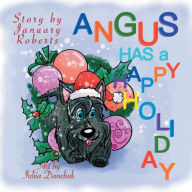 Title: Angus Has a Happy Holiday, Author: January Roberts