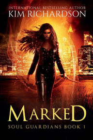 Title: Marked, Soul Guardians Book 1, Author: Kim Richardson