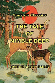 Title: THE TALE OF NIMBLE DEER, Author: Arthur Scott Bailey