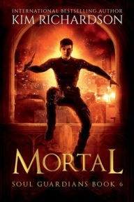 Title: Mortal, Soul Guardians Book 6, Author: Kim Richardson