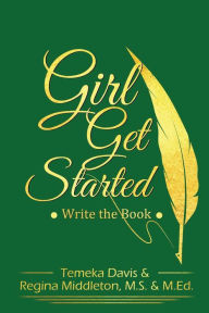 Title: Girl Get Started Write the Book, Author: Regina Middleton