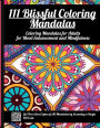 111 Blissful Coloring Mandalas: Coloring Mandalas for Adults for Mood Enhancement and Mindfulness (All Mandala Patterns are Downloadable)