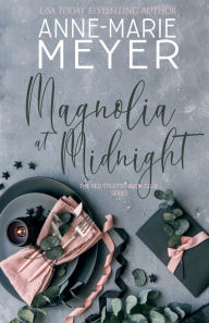 Title: Magnolia at Midnight: A Sweet, Small Town Story, Author: Anne-Marie Meyer