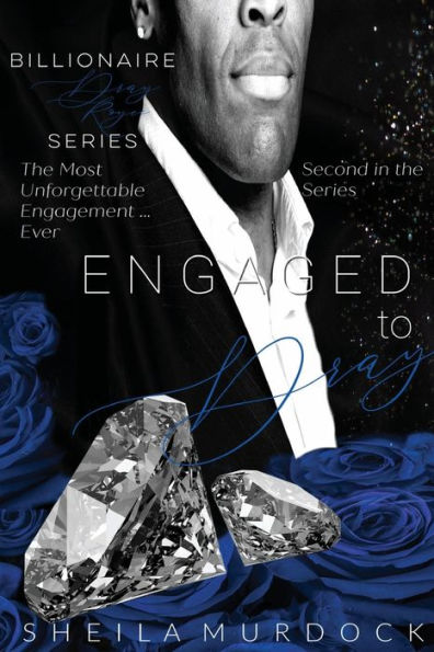 Engaged to Dray: Billionaire Dray Royce Series #2