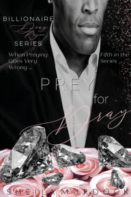 Title: Prey for Dray: Billionaire Dray Royce Series #5, Author: Sheila Murdock