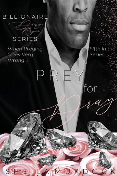 Prey for Dray: Billionaire Dray Royce Series #5