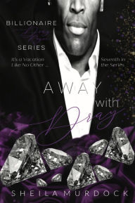 Title: Away with Dray: Billionaire Dray Royce Series #7, Author: Sheila Murdock
