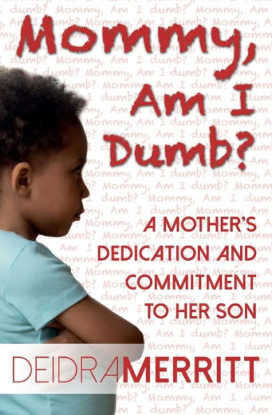 Mommy, Am I Dumb?: A Mother's Dedication to Her Son