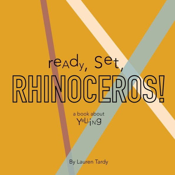 Ready, Set, Rhinoceros!: A Book About Yelling