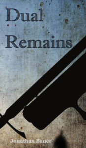 Title: Dual Remains, Author: Jonathan Bauer