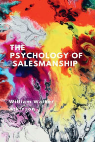 Title: The Psychology of Salesmanship, Author: William Walker Atkinson