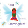 Hello Hummingbirds