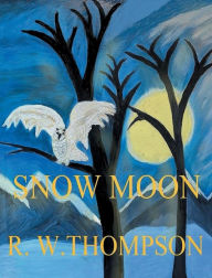 Title: Snowmoon, Author: R. W. Thompson