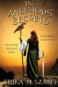 Title: The Ancestors' Secrets, Author: Erika M. Szabo