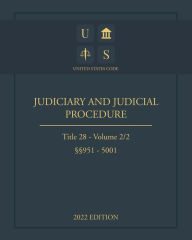 Title: United States Code 2022 Edition Title 28 Judiciary and Judicial Procedure ï¿½ï¿½951 - 5001 Volume 2/2, Author: United States Government