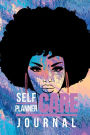 Self Care Planner & Journal for Black Women: Reflective Journal to Prioritize You, Practice Self Love and Get Yourself Together