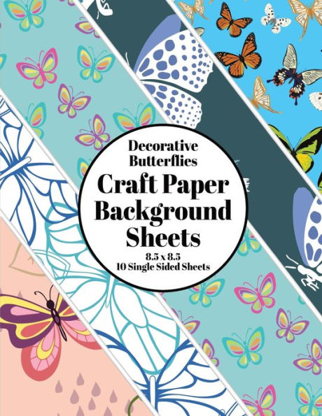 Decorative Butterflies Craft Paper Background Sheets: Butterfly Images Single Sided Background Specialty Craft Paper 8.5 x 11 Beautiful Decor Scrapbooking Paper