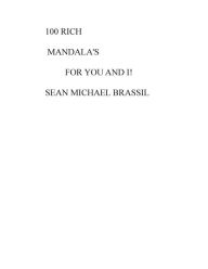 Title: 100 RICH MANDALA'S FOR YOU AND I!, Author: Sean Michael Brassil