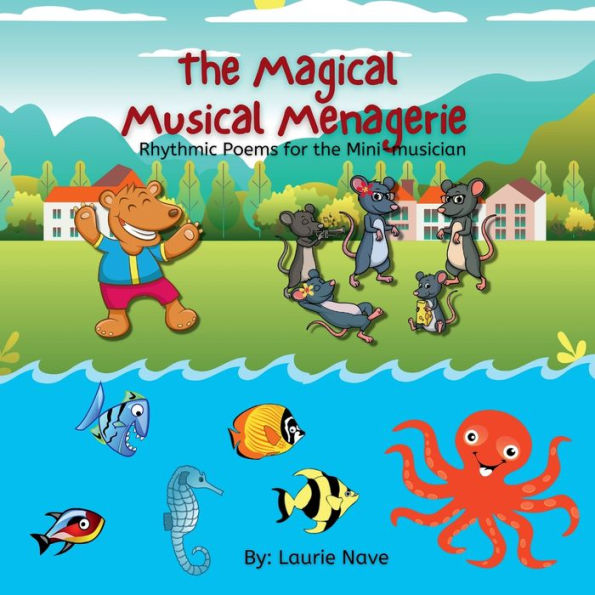 The Magical Musical Menagerie: Rhythmic Poems for the Mini-musician