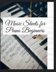 Title: Music Sheets for Piano Beginners: Blank Music Sheet Notebook -111 Pages & 13 Staves per Page -Full 8.5