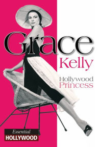 Title: Grace Kelly: Essential Hollywood, Author: Mike Gent