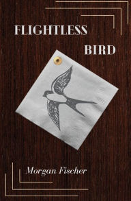 Bestsellers books download free Flightless Bird FB2 DJVU 9798765553886 by Morgan Fischer English version